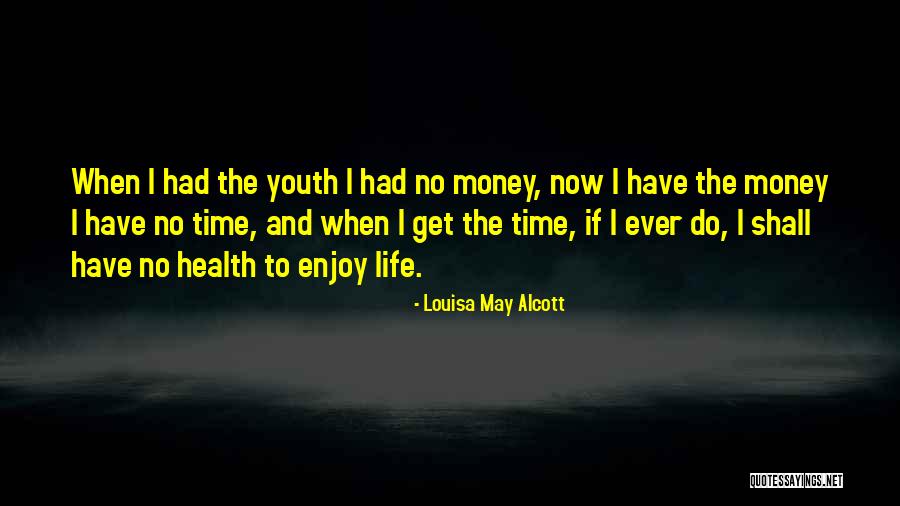 Enjoy The Life Quotes By Louisa May Alcott