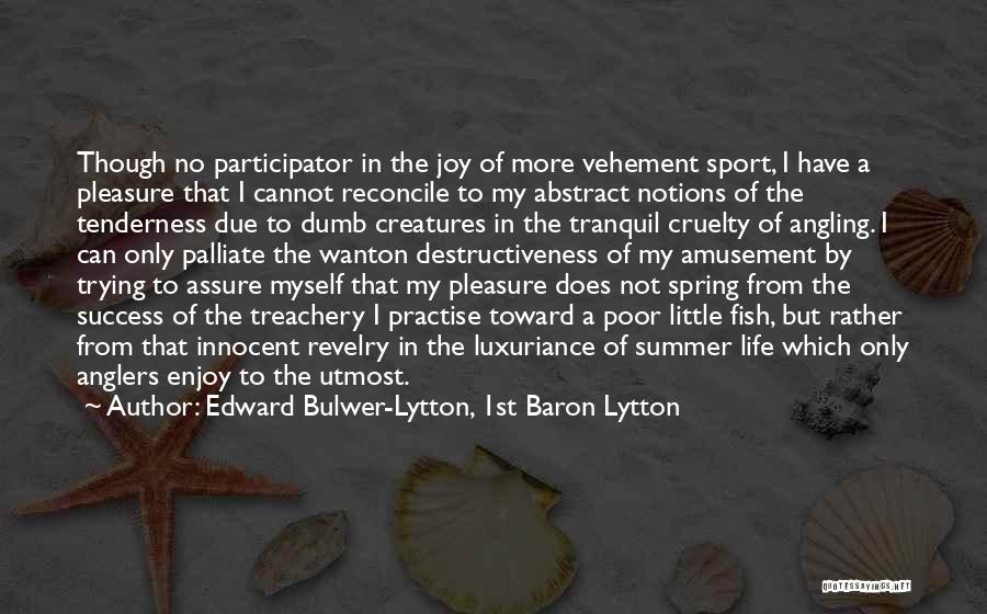Enjoy The Little Things In Life Quotes By Edward Bulwer-Lytton, 1st Baron Lytton