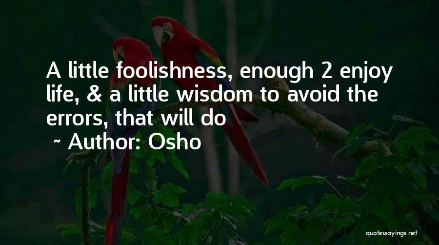 Enjoy The Little Things In Life Quotes By Osho