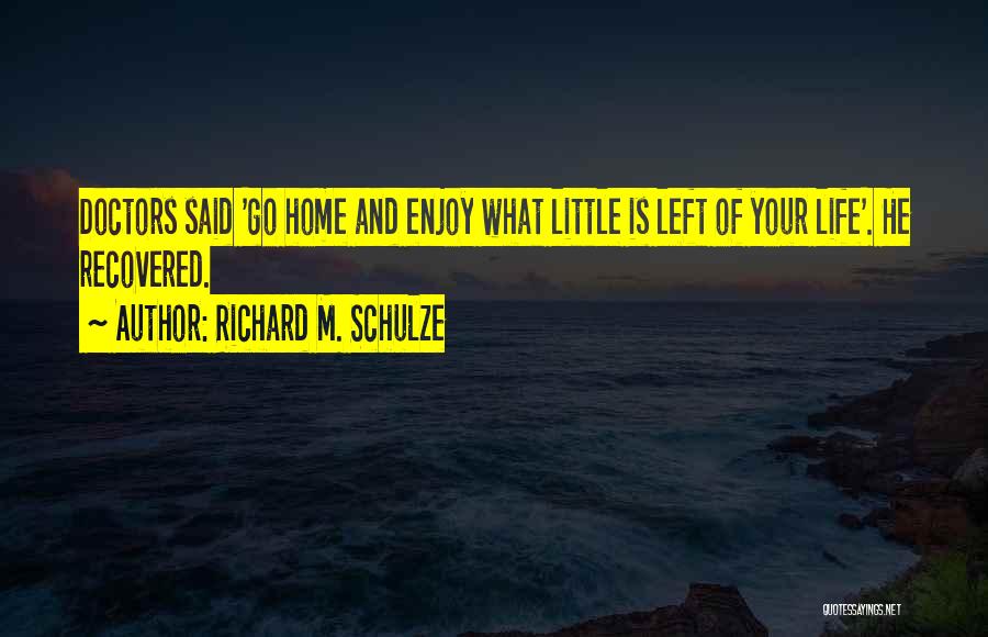 Enjoy The Little Things In Life Quotes By Richard M. Schulze