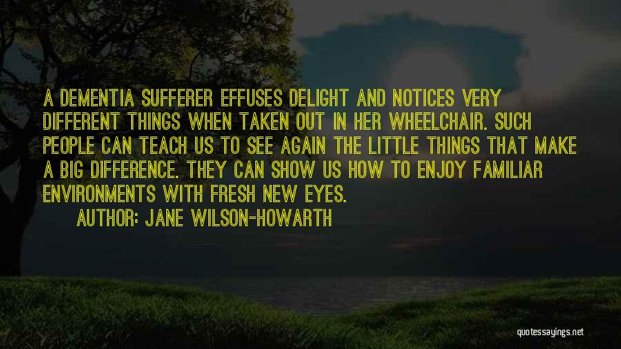Enjoy The Little Things Quotes By Jane Wilson-Howarth