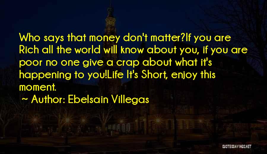 Enjoy The Moment Quotes By Ebelsain Villegas