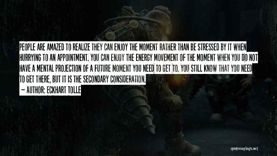 Enjoy The Moment Quotes By Eckhart Tolle