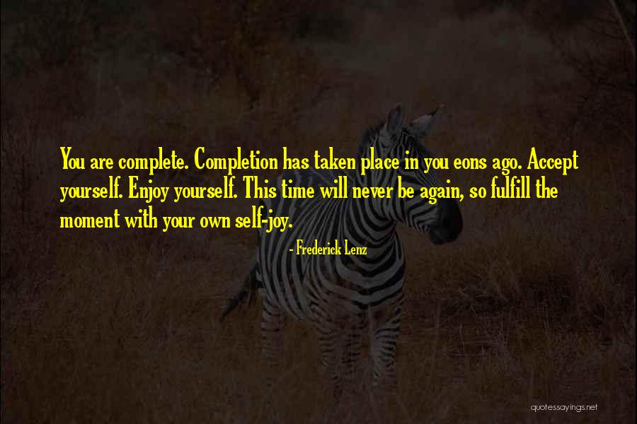Enjoy The Place Quotes By Frederick Lenz Enjoy The Place Quotes By Frederick Lenz
