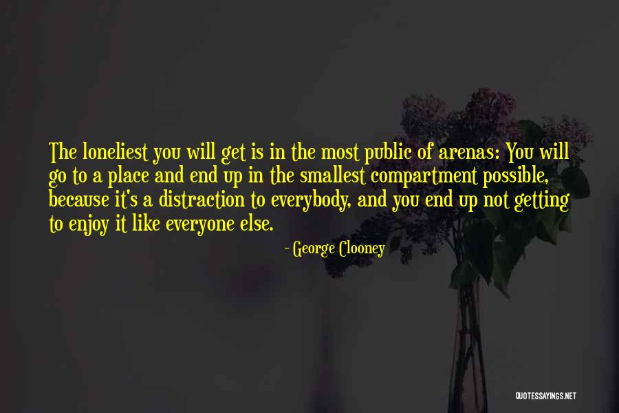 Enjoy The Place Quotes By George Clooney Enjoy The Place Quotes By George Clooney