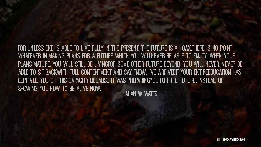 Enjoy The Present And The Future Quotes By Alan W. Watts