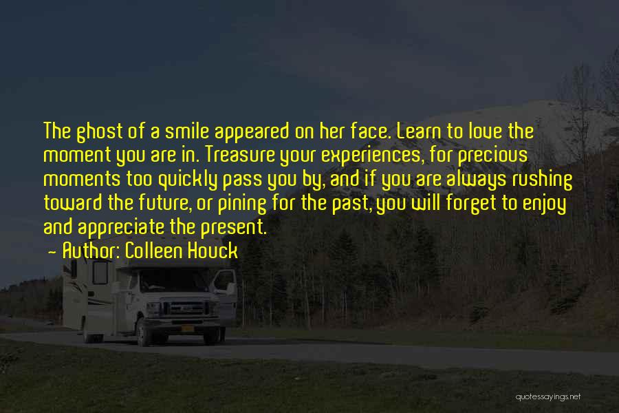 Enjoy The Present And The Future Quotes By Colleen Houck