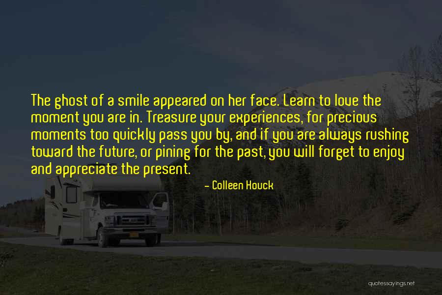 Enjoy The Present And The Future Quotes By Colleen Houck