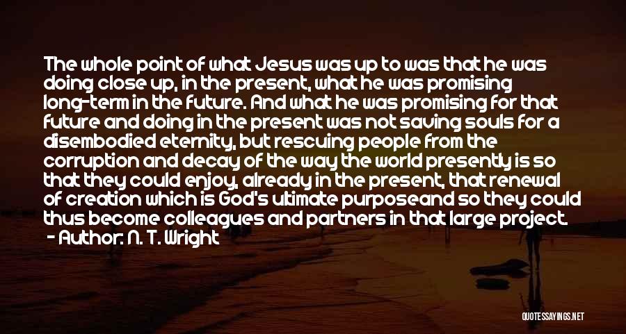 Enjoy The Present And The Future Quotes By N. T. Wright