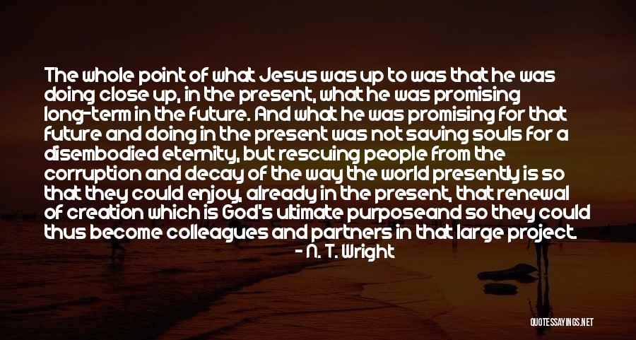 Enjoy The Present And The Future Quotes By N. T. Wright Enjoy The Present And The Future Quotes By N. T. Wright