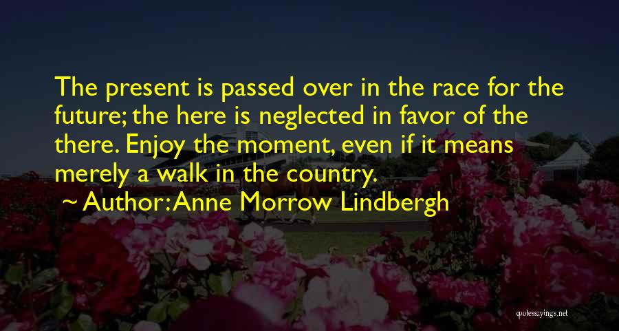 Enjoy The Present Moment Quotes By Anne Morrow Lindbergh