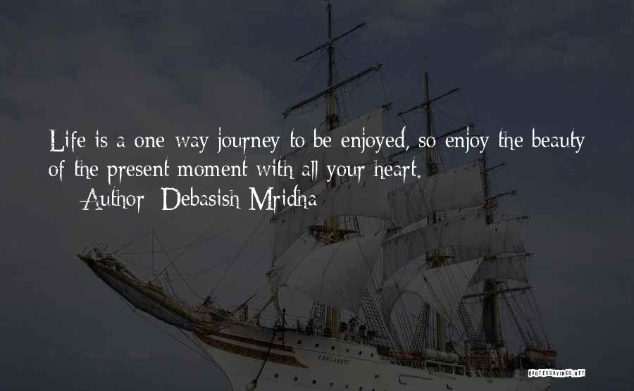 Enjoy The Present Moment Quotes By Debasish Mridha