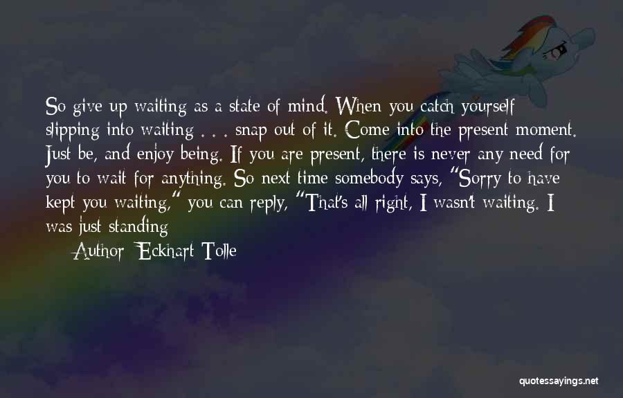 Enjoy The Present Moment Quotes By Eckhart Tolle