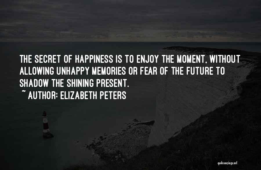 Enjoy The Present Moment Quotes By Elizabeth Peters