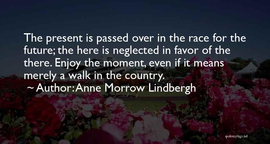 Enjoy The Present Quotes By Anne Morrow Lindbergh