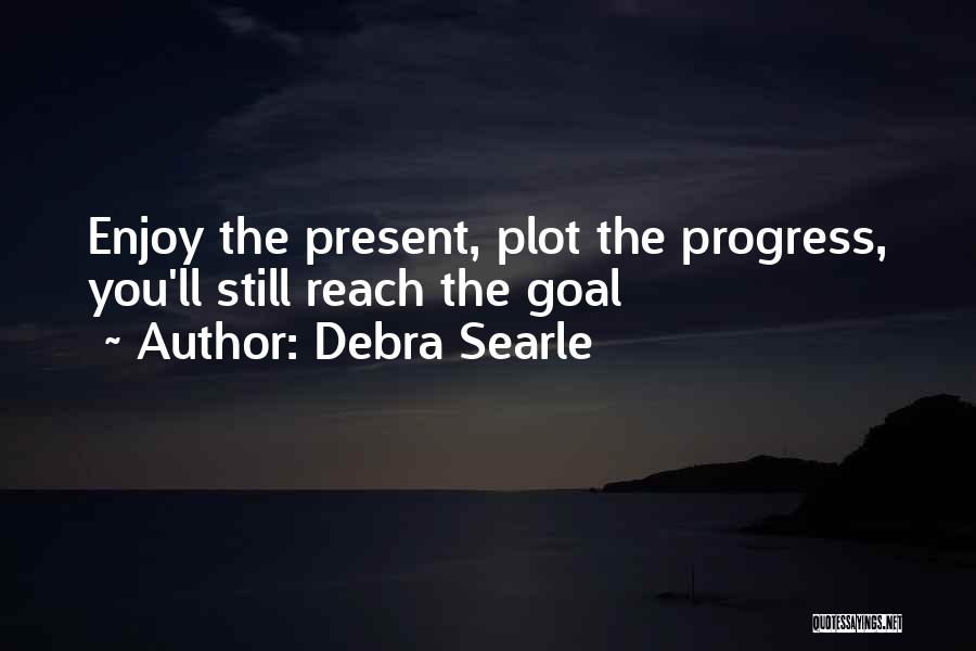 Enjoy The Present Quotes By Debra Searle