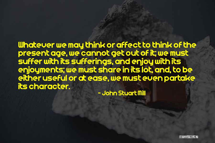 Enjoy The Present Quotes By John Stuart Mill Enjoy The Present Quotes By John Stuart Mill