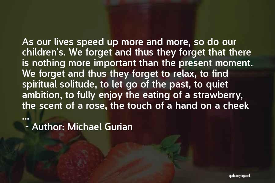 Enjoy The Present Quotes By Michael Gurian