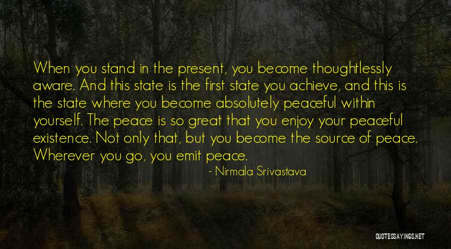 Enjoy The Present Quotes By Nirmala Srivastava Enjoy The Present Quotes By Nirmala Srivastava