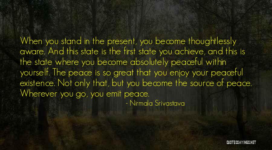 Enjoy The Present Quotes By Nirmala Srivastava