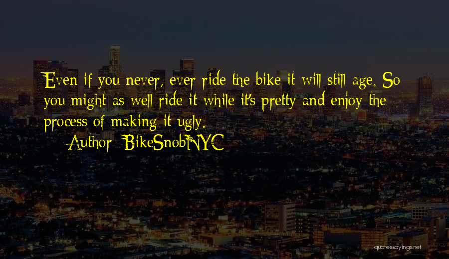 Enjoy The Ride Quotes By BikeSnobNYC