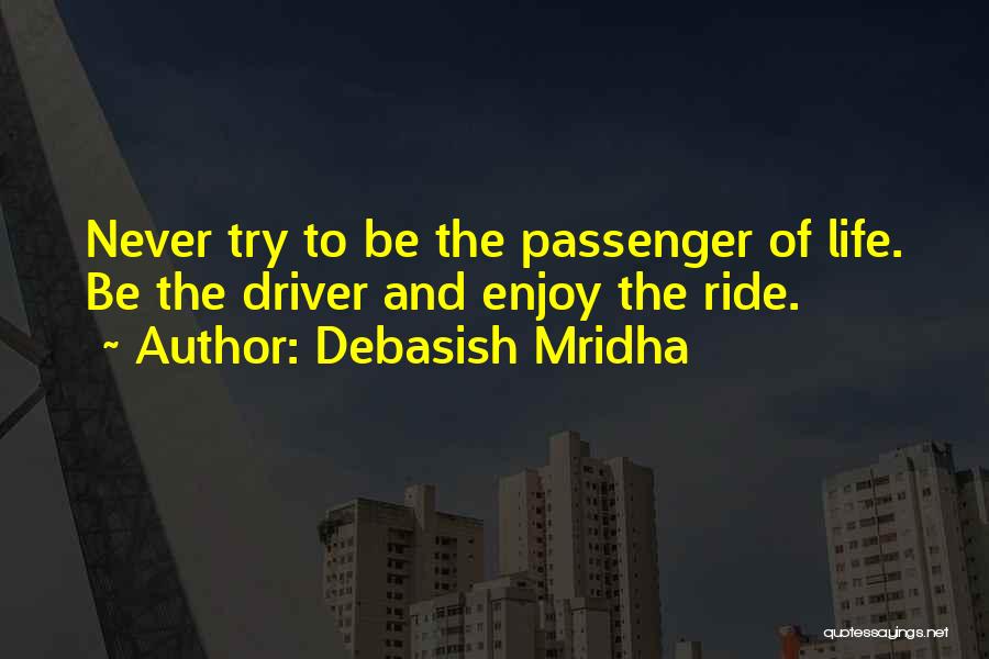 Enjoy The Ride Quotes By Debasish Mridha