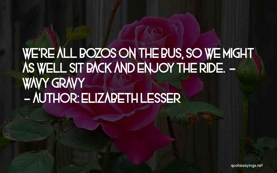 Enjoy The Ride Quotes By Elizabeth Lesser