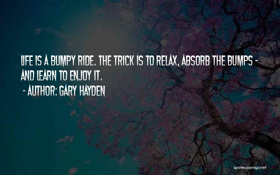 Enjoy The Ride Quotes By Gary Hayden