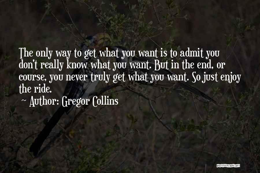 Enjoy The Ride Quotes By Gregor Collins