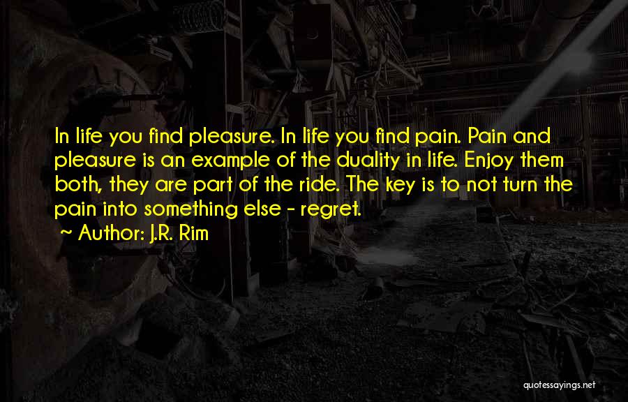 Enjoy The Ride Quotes By J.R. Rim