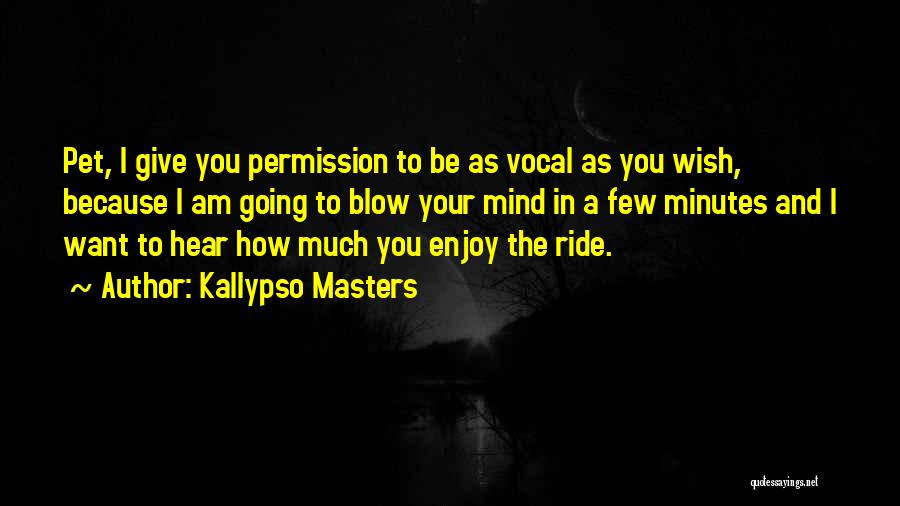 Enjoy The Ride Quotes By Kallypso Masters