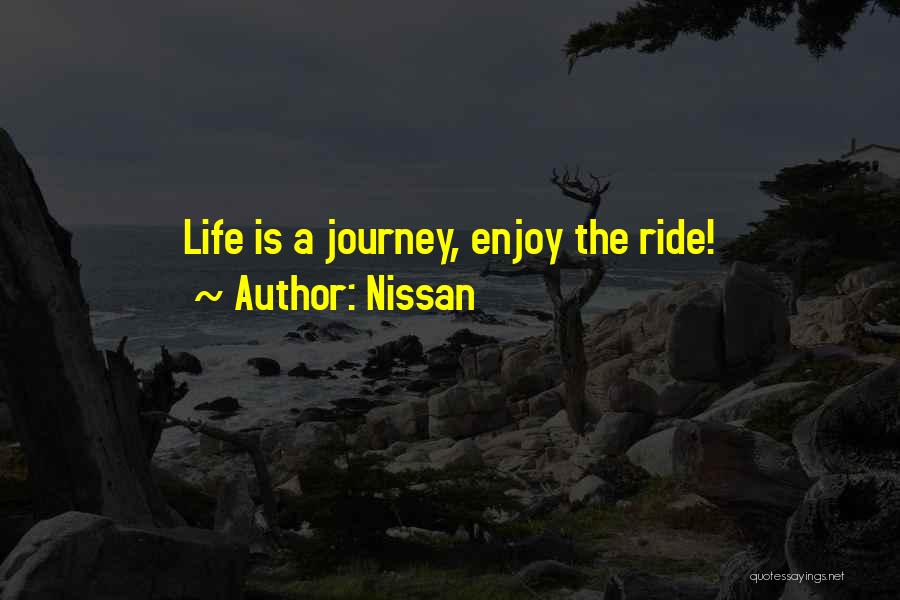 Enjoy The Ride Quotes By Nissan