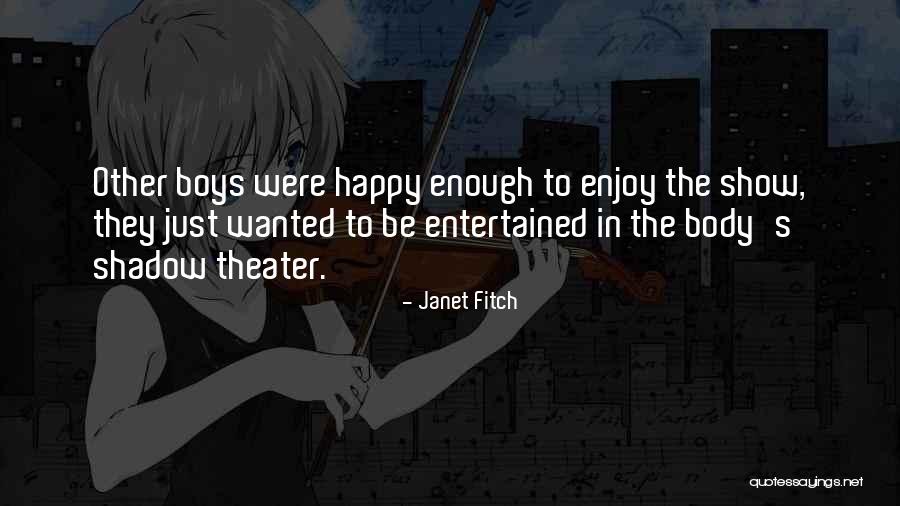 Enjoy The Show Quotes By Janet Fitch Enjoy The Show Quotes By Janet Fitch