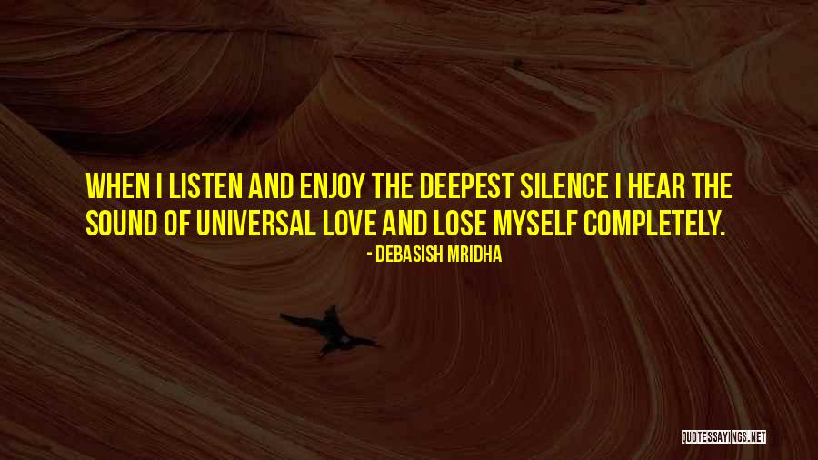 Enjoy The Silence Quotes By Debasish Mridha Enjoy The Silence Quotes By Debasish Mridha