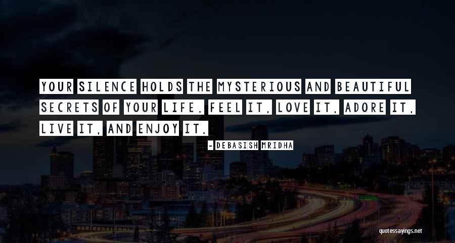 Enjoy The Silence Quotes By Debasish Mridha Enjoy The Silence Quotes By Debasish Mridha