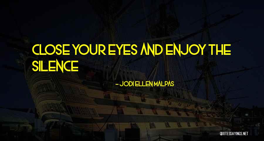 Enjoy The Silence Quotes By Jodi Ellen Malpas Enjoy The Silence Quotes By Jodi Ellen Malpas