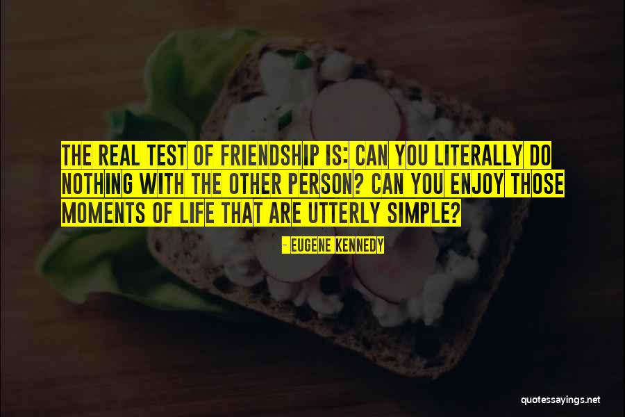 Enjoy The Simple Things In Life Quotes By Eugene Kennedy Enjoy The Simple Things In Life Quotes By Eugene Kennedy