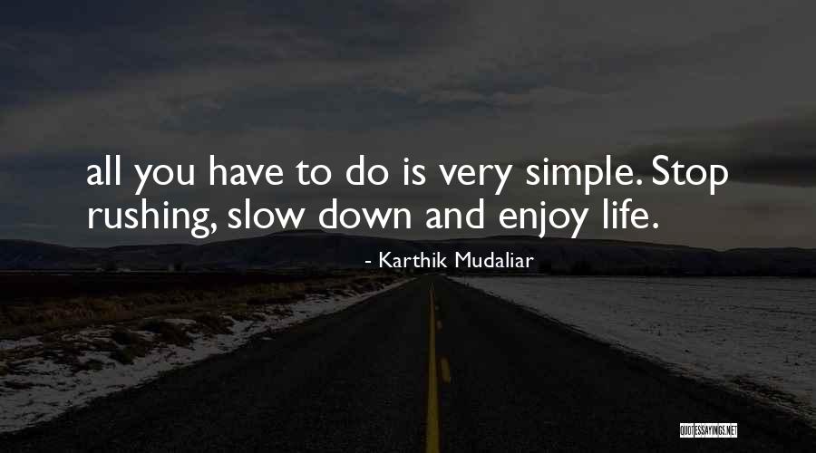 Enjoy The Simple Things In Life Quotes By Karthik Mudaliar