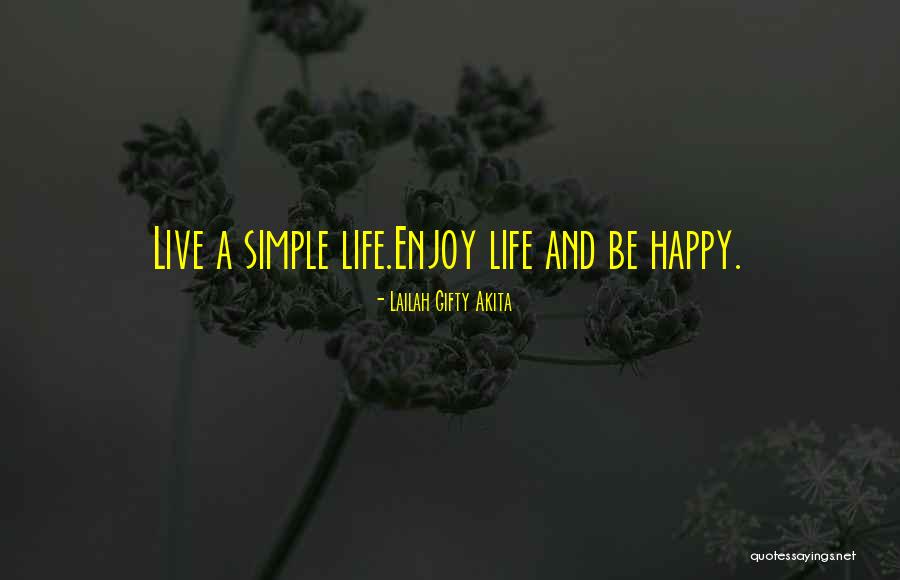 Enjoy The Simple Things In Life Quotes By Lailah Gifty Akita