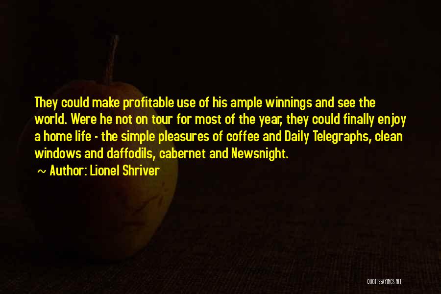 Enjoy The Simple Things In Life Quotes By Lionel Shriver