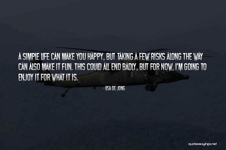 Enjoy The Simple Things In Life Quotes By Lisa De Jong Enjoy The Simple Things In Life Quotes By Lisa De Jong