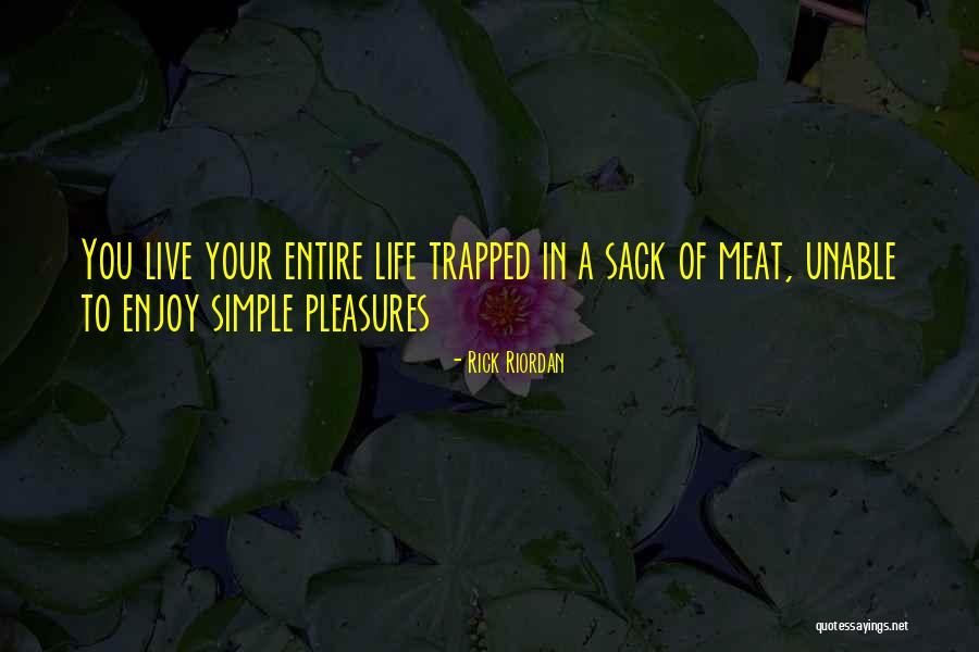 Enjoy The Simple Things In Life Quotes By Rick Riordan Enjoy The Simple Things In Life Quotes By Rick Riordan