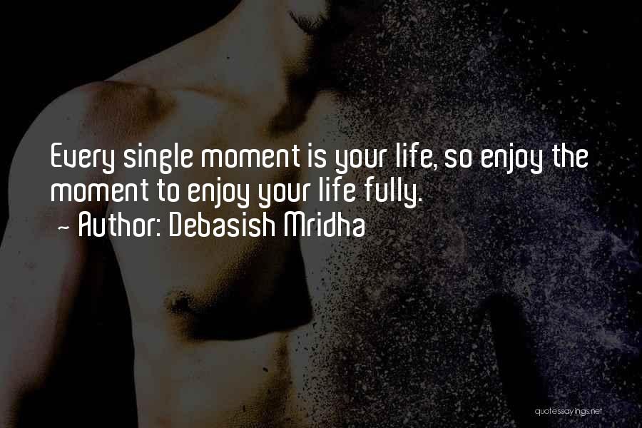 Enjoy The Single Life Quotes By Debasish Mridha