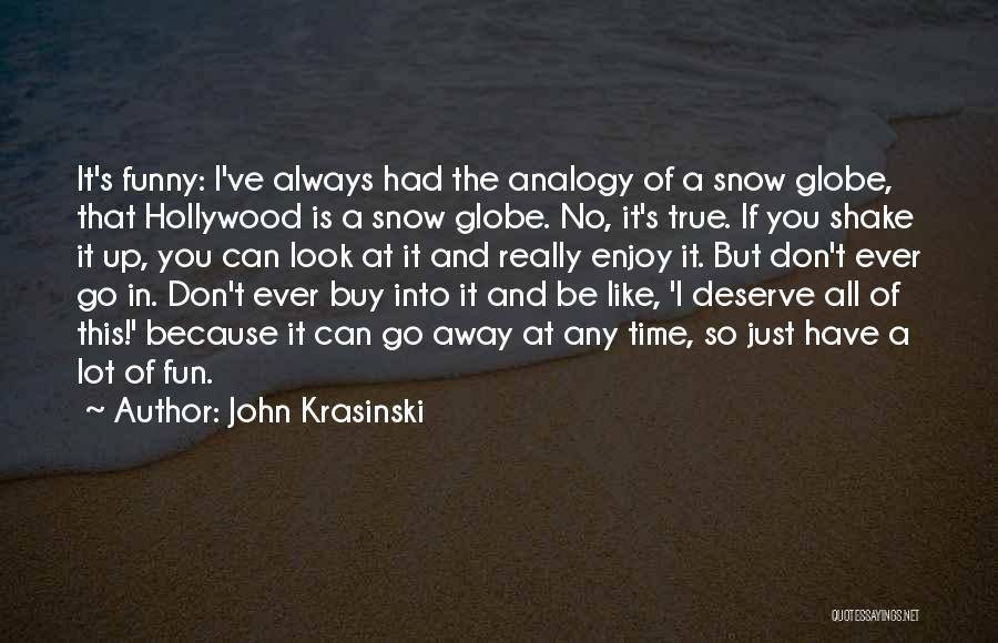 Enjoy The Snow Quotes By John Krasinski