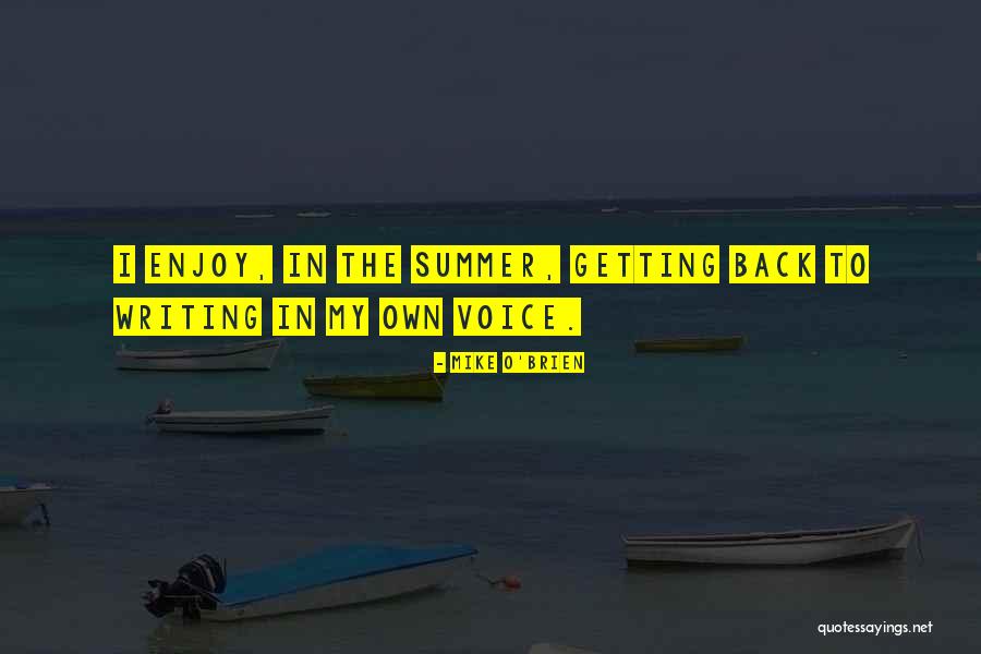 Enjoy The Summer Quotes By Mike O'Brien Enjoy The Summer Quotes By Mike O'Brien