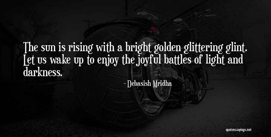 Enjoy The Sun Quotes By Debasish Mridha Enjoy The Sun Quotes By Debasish Mridha