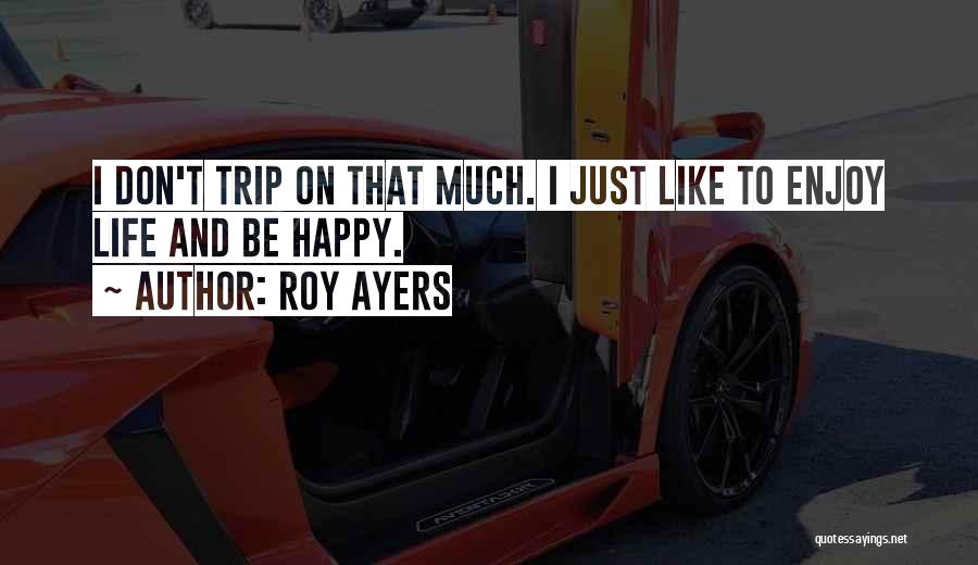 Enjoy The Trip Quotes By Roy Ayers