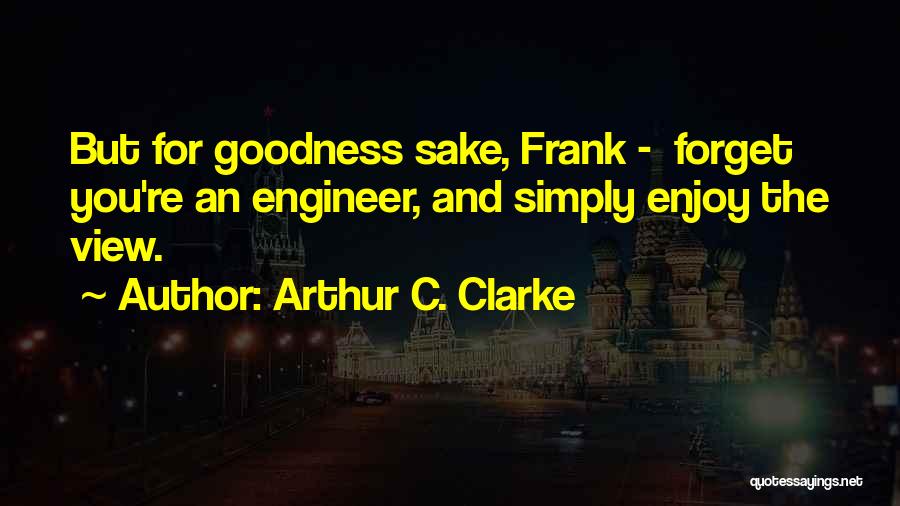 Enjoy The View Quotes By Arthur C. Clarke