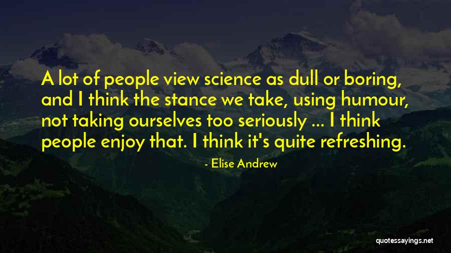 Enjoy The View Quotes By Elise Andrew Enjoy The View Quotes By Elise Andrew