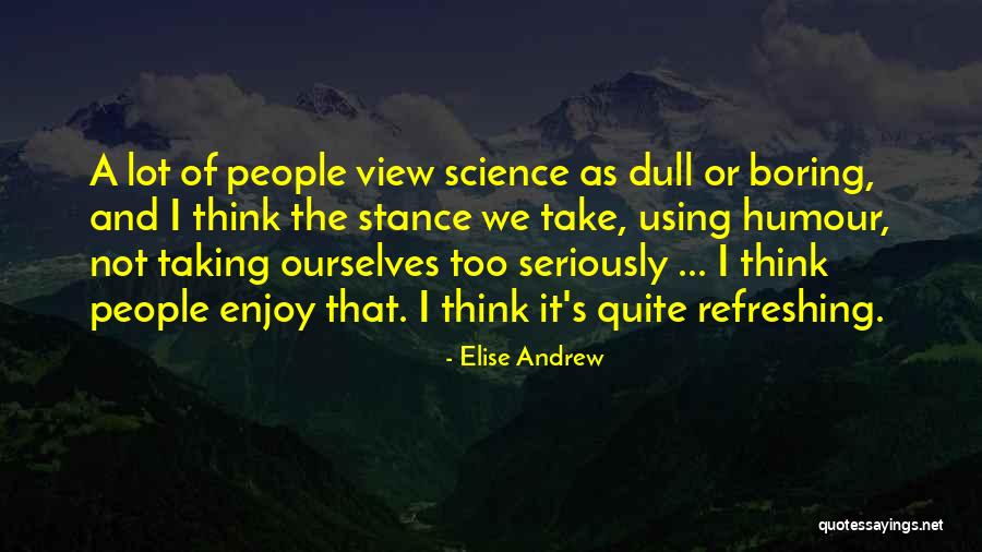 Enjoy The View Quotes By Elise Andrew